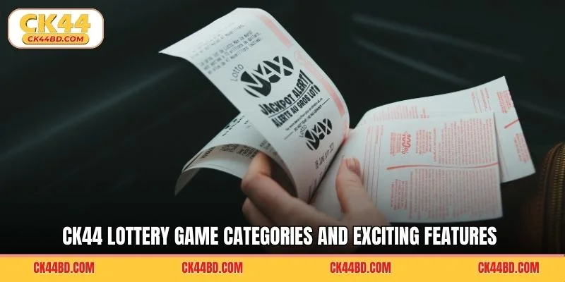 CK44 lottery game categories and exciting features