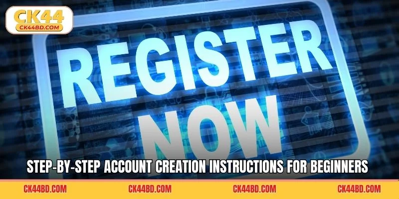 Step-by-step account creation instructions for beginners