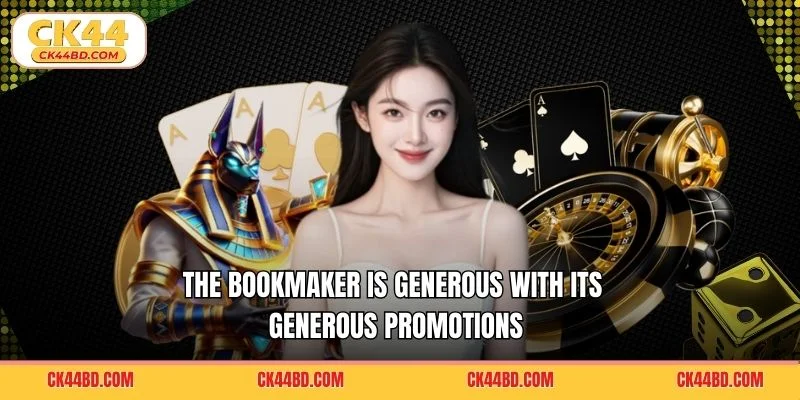 The bookmaker is generous with its generous promotions