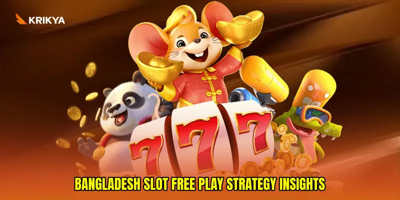 Bangladesh slot free play strategy insights